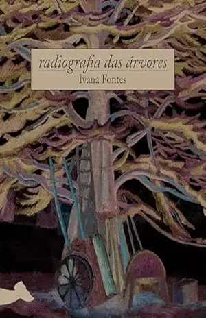 Capa do livro radiografia das árvores - Ivana Fontes