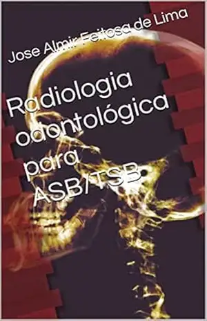 Capa do livro Radiologia odontológica para ASB/TSB (ASB/TSB DE SUCESSO Livro 1) - Jose Almir Feitosa de Lima