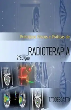 Radioterapia: Para Estudantes, Técnicos e Tecnólogos em Radiologia (1) – Tiago Dos Todescatto