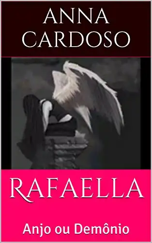 Baixar Rafaella: Anjo ou Demônio (Rafaella, Anjo ou Dêmonio Livro 1) pdf, epub, mobi, eBook