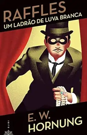 Raffles – Um Ladrão de Luva Branca – E. W. Hornung