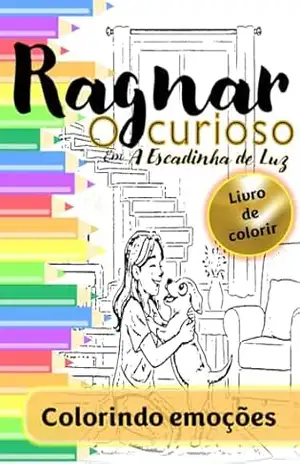 Capa do livro Ragnar, o Curioso | Em A Escadinha de Luz_Livro de colorir: Uma história sensível sobre sentimentos, amizade e acolhimento – Livro 1 de colorir da série (Ragnar, o Curioso.) - Mariane Casemiro