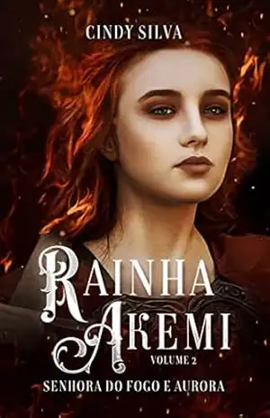 Rainha Akemi: Senhora do Fogo e Aurora – CINDY SILVA