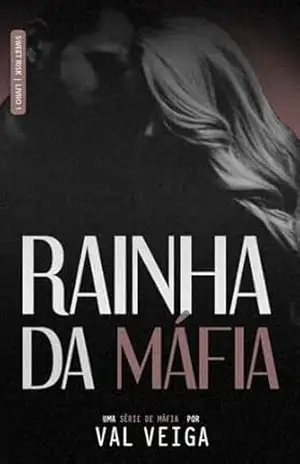 RAINHA DA MÁFIA (SWEET RISK Livro 1) – VAL VEIGA
