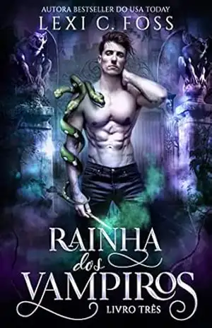 Rainha dos Vampiros: Livro Três – Lexi C. Foss