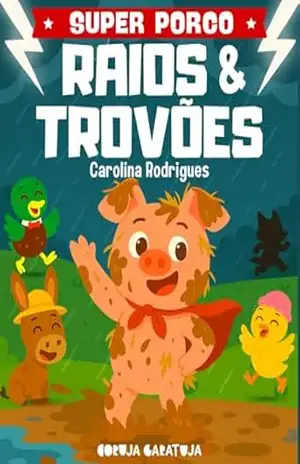 Raios e Trovões: Coragem, amizade e superação (Super Porco Livro 3) – Carolina Rodrigues da Silva Souza
