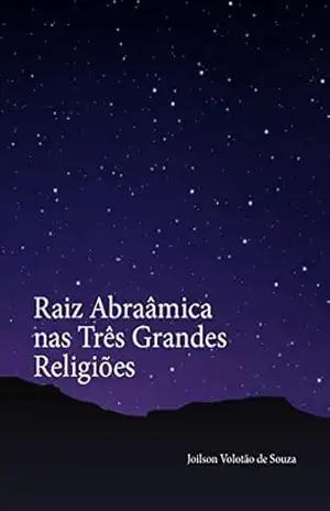 Capa do livro Raiz Abraâmica nas Três Grandes Religiões - Joilson Volotão de Souza