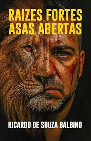 Raízes Fortes, Asas Abertas – Ricardo de Souza Balbino Raízes Fortes, Asas Abertas – Ricardo de Souza Balbino