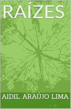 Capa do livro RAÍZES - aidil  araújo lima