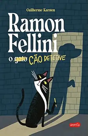 Ramon Fellini: O cão detetive – Guilherme Karsten
