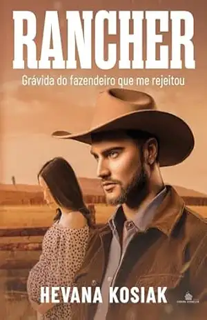 RANCHER: GRÁVIDA DO FAZENDEIRO QUE ME REJEITOU – HEVANA KOSIAK
