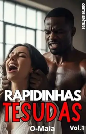 Rapidinhas Tesudas – Vol.1: Contos Eróticos – O Maia
