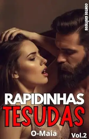 Rapidinhas Tesudas – Vol.2: Contos Eróticos – O Maia