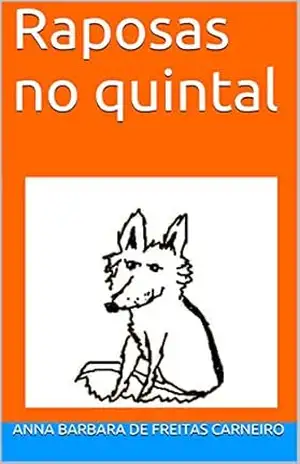 Raposas no quintal – Anna Barbara de Freitas Carneiro