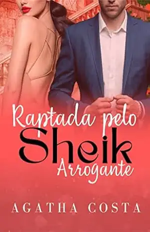 Raptada Pelo Sheik Arrogante: Livro Único (Sheiks de Sahra) – Agatha  Costa