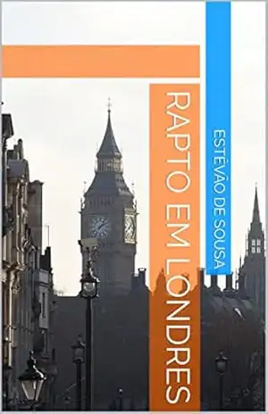 Rapto em Londres – Estêvão de Sousa Rapto em Londres – Estêvão de Sousa
