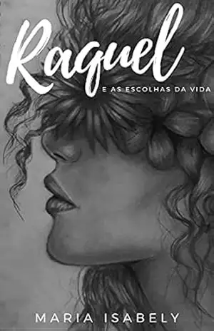 Capa do livro Raquel: e as Escolhas da vida - Maria Isabely Nunes Reis