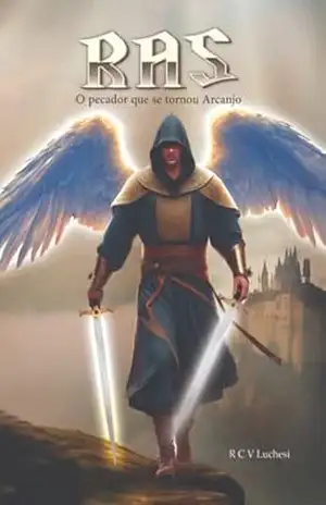 Ras: O Pecador Que Se Tornou Arcanjo – R C V Luchesi Ras: O Pecador Que Se Tornou Arcanjo – R C V Luchesi