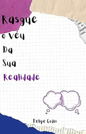 Rasgue o véu da sua realidade: Edição atualizada – Felipe Godoi Rasgue o véu da sua realidade: Edição atualizada – Felipe Godoi