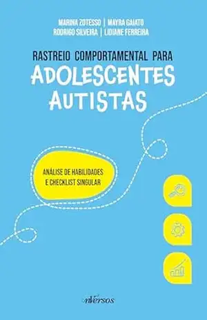 Rastreio comportamental para adolescentes autistas: Análise de habilidades e checklist singular – Mayra Gaiato