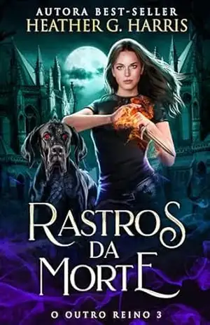 Rastros da Morte: Um romance de fantasia urbana (O Outro Reino Livro 3) – Heather G Harris