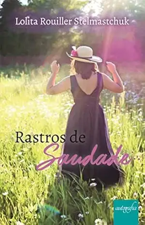Rastros de Saudade – Lolita Rouiller Stelmastchuk Rastros de Saudade – Lolita Rouiller Stelmastchuk