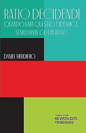 Ratio Decidendi: quando uma questão é idêntica, semelhante ou distinta? – Daniel Mitidiero Ratio Decidendi: quando uma questão é idêntica, semelhante ou distinta? – Daniel Mitidiero