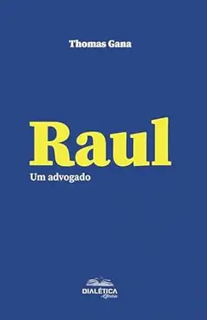 RAUL: Um Advogado – Thomas Gana