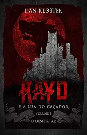 Rayd e a Lua do Caçador – Volume 1: O despertar (Saga da lua do caçador) – Dan Kloster