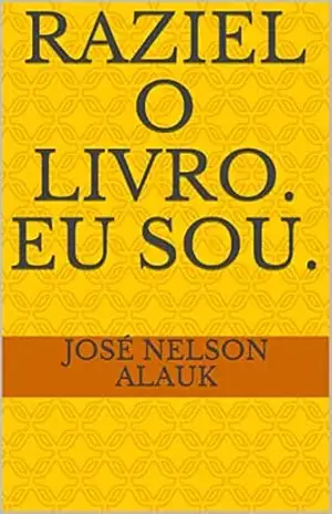 RAZIEL O LIVRO. Eu Sou. – José Nelson  Alauk