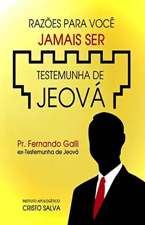 Capa do livro RAZÕES PARA VOCÊ JAMAIS SER TESTEMUNHA DE JEOVÁ - Pr José Fernando Galli de Paula