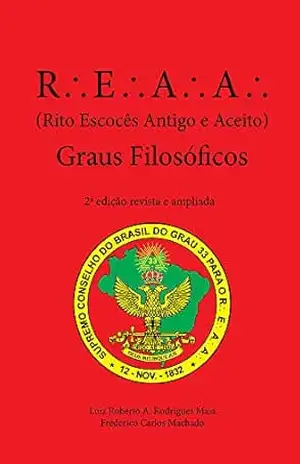 REAA – Rito Escocês Antigo e Aceito – Graus Filosóficos - Luiz Roberto A. Rodrigues Maia REAA – Rito Escocês Antigo e Aceito – Graus Filosóficos - Luiz Roberto A. Rodrigues Maia