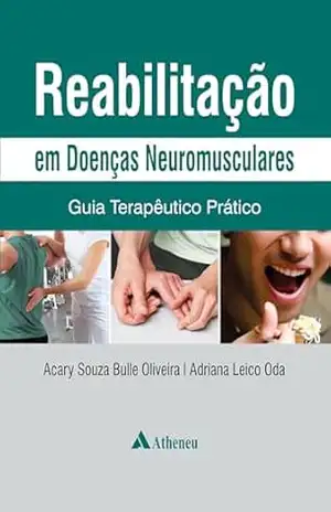 Reabilitação em Doenças Neuromusculares – Guia Terapêutico Prático (eBook) – Acary Souza Bulle Oliveira