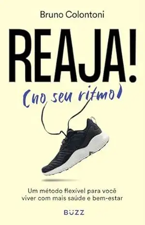 Reaja! (No seu ritmo): Um método flexível para você viver com mais saúde e bem–estar – Bruno Colontoni