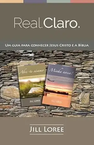 Real.Claro.: Um guia para conhecer Jesus Cristo e a Bíblia – Jill Loree