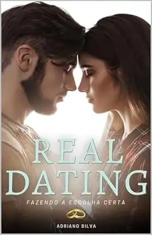 REAL DATING: FAZENDO A ESCOLHA CERTA – Adriano Silva