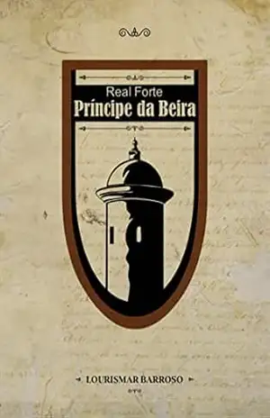 Real Forte Príncipe da Beira: em 3 idiomas – Lourismar Barroso
