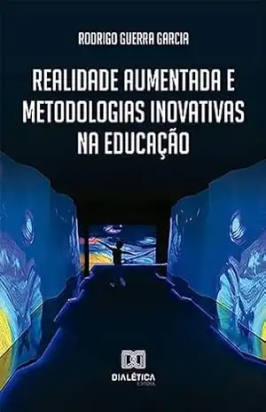 Realidade aumentada e metodologias inovativas na educação – Rodrigo Guerra Garcia Realidade aumentada e metodologias inovativas na educação – Rodrigo Guerra Garcia