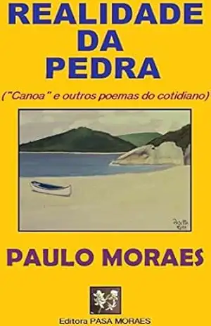 Capa do livro REALIDADE DA PEDRA: (''Canoa'' e outros poemas do cotidiano) - PAULO MORAES