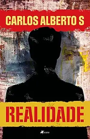 Realidade – Carlos Alberto S Realidade – Carlos Alberto S