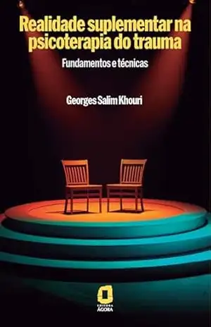 Realidade suplementar na psicoterapia do trauma: Fundamentos e técnicas – Georges Salim Khouri Realidade suplementar na psicoterapia do trauma: Fundamentos e técnicas – Georges Salim Khouri