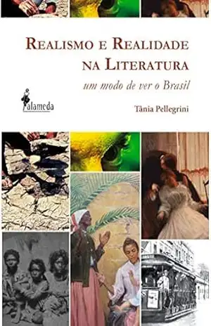 Capa do livro Realismo e Realidade na Literatura: um modo de ver o Brasil - Tânia Pellegrini