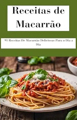 Receita de Macarrão: Receita de Macarrão em Minutos, Receitas Deliciosas para o Dia a Dia – E.A PUBLICAÇOES