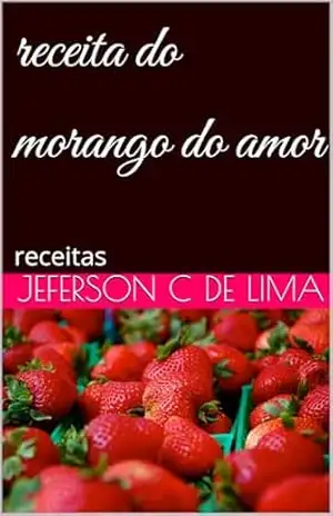 receita do morango do amor: receitas – jeferson cardozo de lima receita do morango do amor: receitas – jeferson cardozo de lima