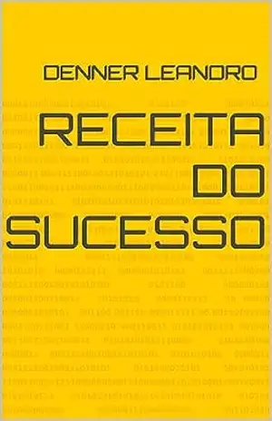 Capa do livro Receita do sucesso - Denner  Leandro