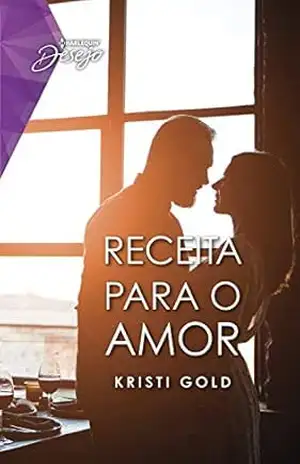 Receita para o amor (Harlequin Desejo Livro 88) – Kristi Gold