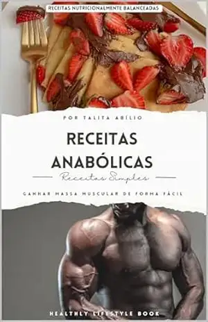 Receitas Anabólicas: Como Ganhar Massa Muscular de Forma Fácil – Talita Abílio