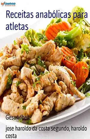 Receitas anabólicas para atletas: Nutrição esportiva para atletas – jose haroldo costa da segundo