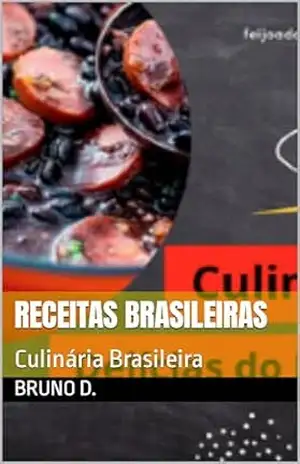 Receitas Brasileiras: Culinária Brasileira – Bruno D. Receitas Brasileiras: Culinária Brasileira – Bruno D.