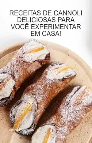 Receitas Cannoli Deliciosas Para Você Experimentar Em Casa! – Jideon F Marques